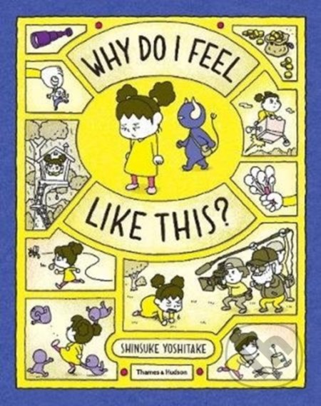 Kniha: Why Do I Feel Like This? (Shinsuke Yoshitake). Thames & Hudson, 2020 Kniha: Why Do I Feel Like This? (Shinsuke Yoshitake). Thames & Hudson, 2020