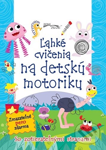 Ľahké cvičenia na detskú motoriku - so zotierateľnými stranami, Foni book, 2020