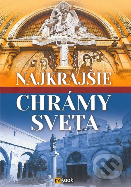 Kniha: Najkrajšie chrámy sveta (Marek Konečný). EX book, 2020 Kniha: Najkrajšie chrámy sveta (Marek Konečný). EX book, 2020