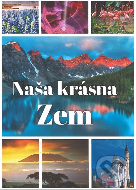 Kniha: Naša krásna Zem (EX book). EX book, 2020 Kniha: Naša krásna Zem (EX book). EX book, 2020