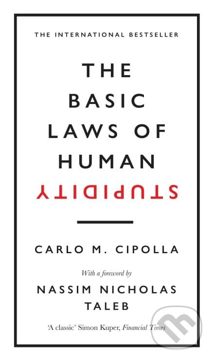 The Basic Laws of Human Stupidity - Carlo M. Cipolla, WH Allen, 2019