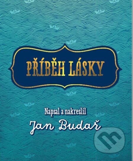 Kniha: Příběh lásky (Jan Budař). XYZ, 2020 Kniha: Příběh lásky (Jan Budař). XYZ, 2020