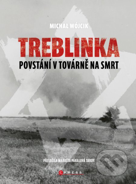 Kniha: Treblinka: Povstání v továrně na smrt (Michał Wójcik). CPRESS, 2020 Kniha: Treblinka: Povstání v továrně na smrt (Michał Wójcik). CPRESS, 2020