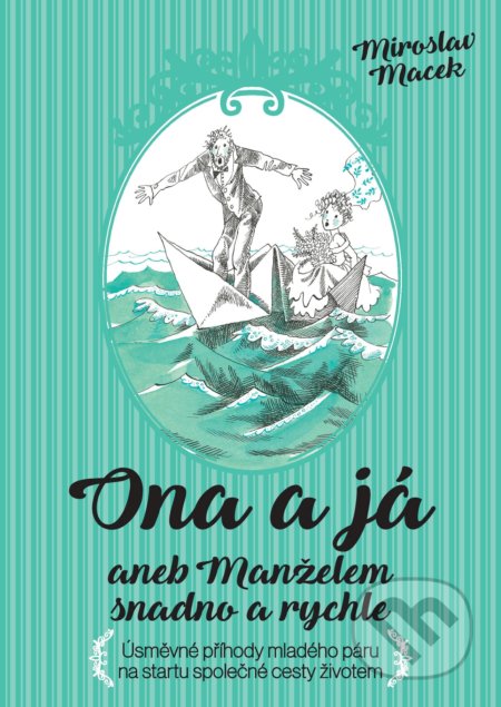 Kniha: Ona a já aneb manželem snadno a rychle (Miroslav Macek). XYZ, 2020 Kniha: Ona a já aneb manželem snadno a rychle (Miroslav Macek). XYZ, 2020