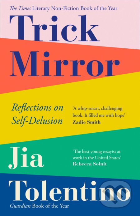 Kniha: Trick Mirror (Jia Tolentino). Fourth Estate, 2020 Kniha: Trick Mirror (Jia Tolentino). Fourth Estate, 2020