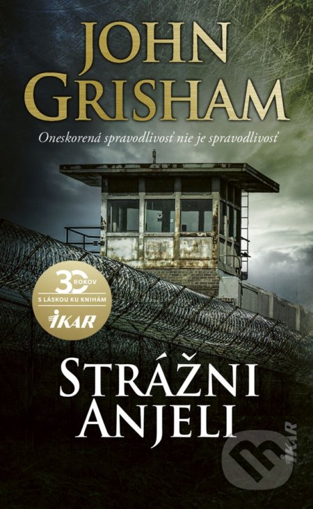 Kniha: Strážni anjeli (John Grisham). Ikar, 2020 Kniha: Strážni anjeli (John Grisham). Ikar, 2020