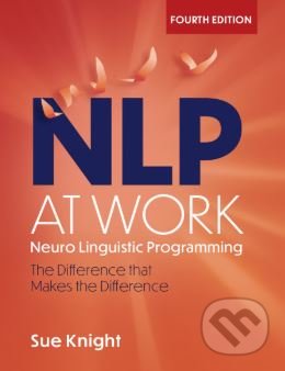 Kniha: NLP at Work (Sue Knight). Nicholas Brealey Publishing, 2020 Kniha: NLP at Work (Sue Knight). Nicholas Brealey Publishing, 2020