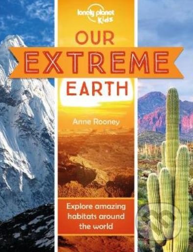 Kniha: Our Extreme Earth 1 (Anne Rooney). Lonely Planet, 2020 Kniha: Our Extreme Earth 1 (Anne Rooney). Lonely Planet, 2020