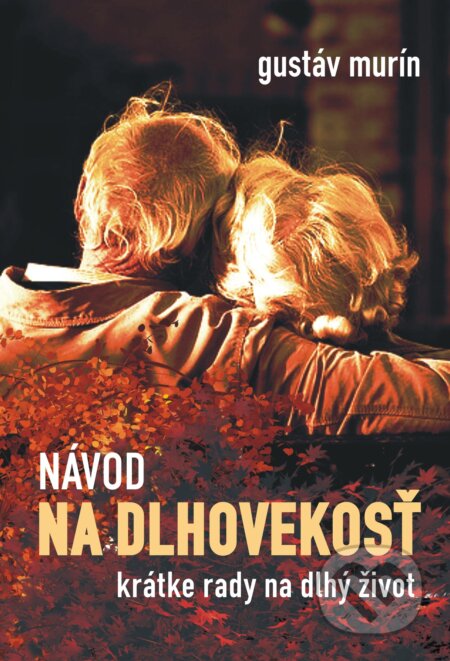 E-kniha: Návod na dlhovekosť (Gustáv Murín). Gustáv Murín E-kniha: Návod na dlhovekosť (Gustáv Murín). Gustáv Murín