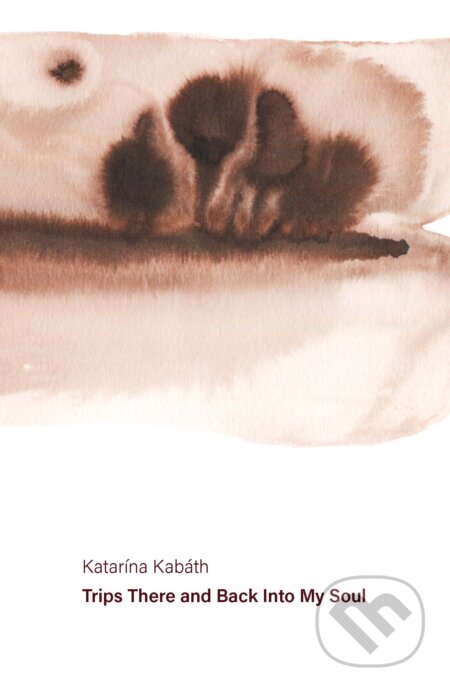 E-kniha: Trips There And Back To My Soul (Katarína Kabáth). KataStrophae Publishing E-kniha: Trips There And Back To My Soul (Katarína Kabáth). KataStrophae Publishing