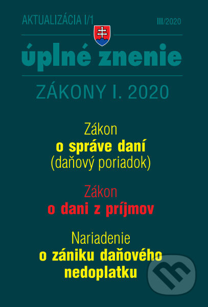 Kniha: Aktualizácia I/1 2020 - Daňový poriadok, ZDP, Nariadenie o zániku daňového nedoplatku (Autorský kolektív). Poradca s.r.o., 2020 Kniha: Aktualizácia I/1 2020 - Daňový poriadok, ZDP, Nariadenie o zániku daňového nedoplatku (Autorský kolektív). Poradca s.r.o., 2020