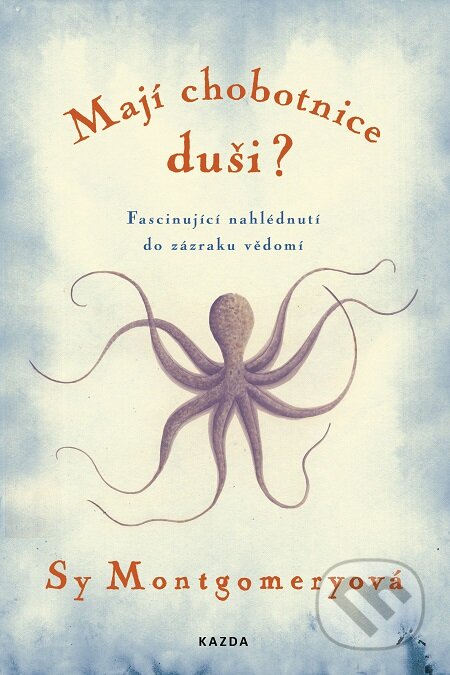 E-kniha: Mají chobotnice duši? (Sy Montgomery). Nakladatelství KAZDA, 2019 E-kniha: Mají chobotnice duši? (Sy Montgomery). Nakladatelství KAZDA, 2019