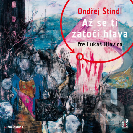 Audiokniha: Až se ti zatočí hlava (Ondřej Štindl). OneHotBook, 2020 Audiokniha: Až se ti zatočí hlava (Ondřej Štindl). OneHotBook, 2020