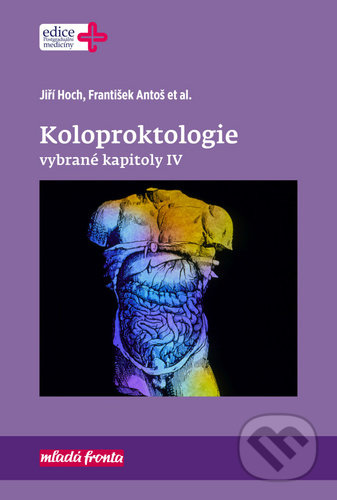 Kniha: Koloproktologie: Vybrané kapitoly IV (Jiří Hoch a František Antoš). Mladá fronta, 2020 Kniha: Koloproktologie: Vybrané kapitoly IV (Jiří Hoch a František Antoš). Mladá fronta, 2020