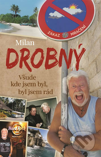 Kniha: Všude kde jsem byl, byl jsem rád (Milan Drobný). Česká citadela, 2020 Kniha: Všude kde jsem byl, byl jsem rád (Milan Drobný). Česká citadela, 2020