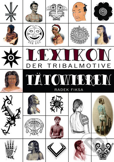 Kniha: Lexikon der tribalmotive Tätowieren (Radek Fiksa). Bodyart Press, 2020 Kniha: Lexikon der tribalmotive Tätowieren (Radek Fiksa). Bodyart Press, 2020