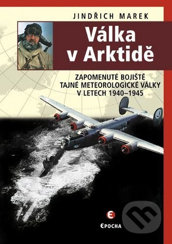 Kniha: Válka v Arktidě (Jindřich Marek). Epocha, 2020 Kniha: Válka v Arktidě (Jindřich Marek). Epocha, 2020