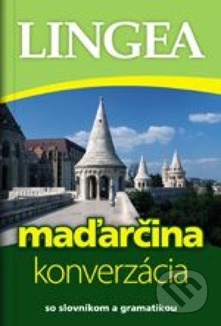 Kniha: Maďarčina - konverzácia (Lingea). Lingea, 2020 Kniha: Maďarčina - konverzácia (Lingea). Lingea, 2020