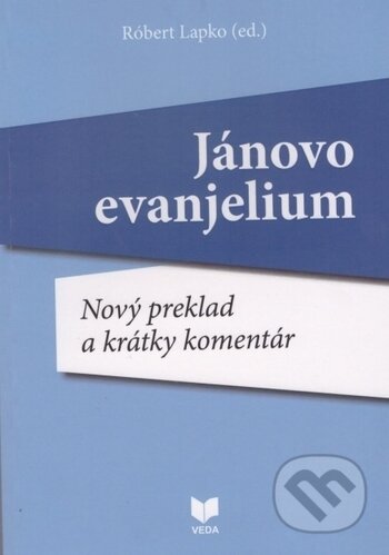 Kniha: Jánovo evanjelium (Róbert Lapko). VEDA, 2019 Kniha: Jánovo evanjelium (Róbert Lapko). VEDA, 2019