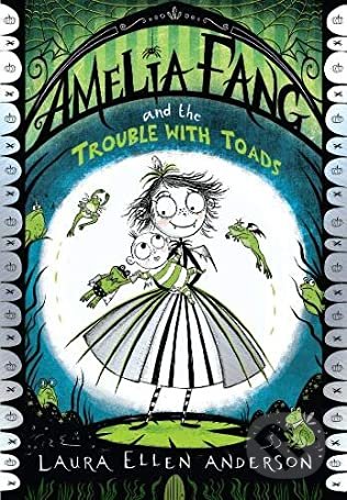Kniha: Amelia Fang and the Trouble with Toads (Laura Ellen Anderson). Egmont Books, 2020 Kniha: Amelia Fang and the Trouble with Toads (Laura Ellen Anderson). Egmont Books, 2020
