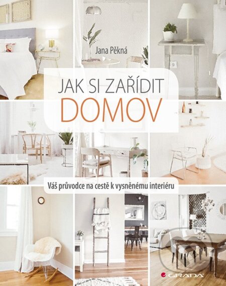 E-kniha: Jak si zařídit domov (Jana Pěkná). Grada, 2019 E-kniha: Jak si zařídit domov (Jana Pěkná). Grada, 2019