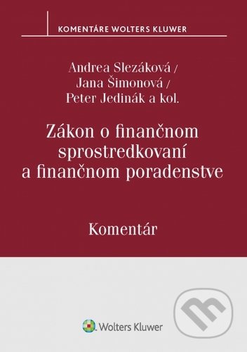 Kniha: Zákon o finančnom sprostredkovaní a finančnom poradenstve (Andrea Slezáková, Jana Šimonová a Peter Jedinák). Wolters Kluwer, 2020 Kniha: Zákon o finančnom sprostredkovaní a finančnom poradenstve (Andrea Slezáková, Jana Šimonová a Peter Jedinák). Wolters Kluwer, 2020