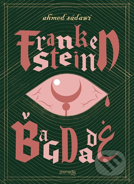 E-kniha: Frankenstein v Bagdade (Ahmed Saadawi). Premedia, 2020 E-kniha: Frankenstein v Bagdade (Ahmed Saadawi). Premedia, 2020