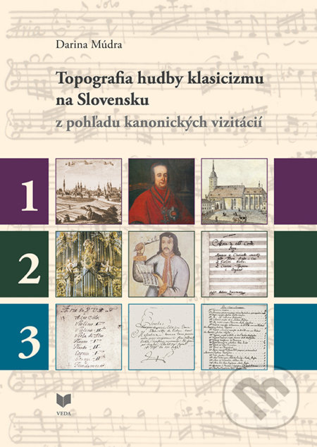 Kniha: Topografia hudby klasicizmu na Slovensku z pohľadu kanonických vizitácií (Darina Múdra). VEDA, 2019 Kniha: Topografia hudby klasicizmu na Slovensku z pohľadu kanonických vizitácií (Darina Múdra). VEDA, 2019