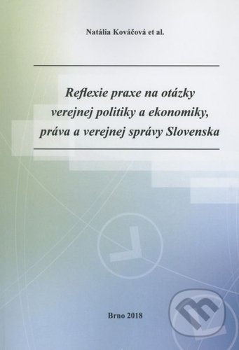 Kniha: Reflexie praxe na otázky verejnej politiky a ekonomiky, práva a verejnej správy Slovenska (Natália Kováčová). Vysoká škola Danubius, 2018 Kniha: Reflexie praxe na otázky verejnej politiky a ekonomiky, práva a verejnej správy Slovenska (Natália Kováčová). Vysoká škola Danubius, 2018