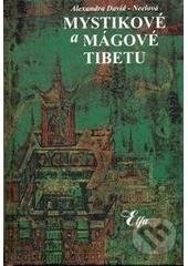 Kniha: Mystikové a mágové Tibetu (Alexandra David Neel). Elfa, 2010 Kniha: Mystikové a mágové Tibetu (Alexandra David Neel). Elfa, 2010