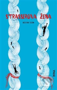 Kniha: Strasserova žena (Hector Tizón). Runa, 2020 Kniha: Strasserova žena (Hector Tizón). Runa, 2020