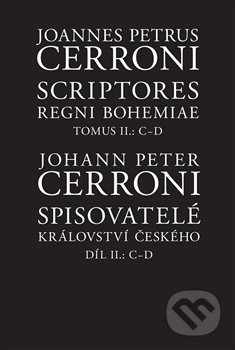 Kniha: Spisovatelé království českého. Díl II.: C–D / Scriptores Regni Bohemiae Tomus II.: C-D (Johann Peter Cerroni). Filosofia, 2020 Kniha: Spisovatelé království českého. Díl II.: C–D / Scriptores Regni Bohemiae Tomus II.: C-D (Johann Peter Cerroni). Filosofia, 2020