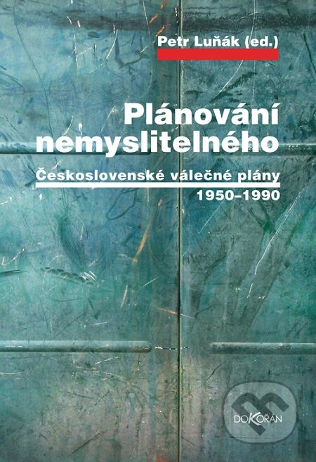 E-kniha: Plánování nemyslitelného (Petr Luňák). Dokořán, 2019 E-kniha: Plánování nemyslitelného (Petr Luňák). Dokořán, 2019