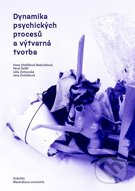 E-kniha: Dynamika psychických procesů a výtvarná tvorba (Hana Stehlíková Babyrádová, Jana Ovčáčková, Júlia Zorkovská a Pavel Šafář). Dokořán E-kniha: Dynamika psychických procesů a výtvarná tvorba (Hana Stehlíková Babyrádová, Jana Ovčáčková, Júlia Zorkovská a Pavel Šafář). Dokořán