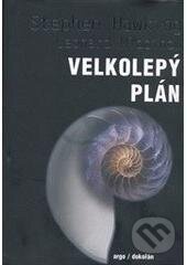 Kniha: Velkolepý plán (Stephen Hawking). Dokořán, 2011 Kniha: Velkolepý plán (Stephen Hawking). Dokořán, 2011