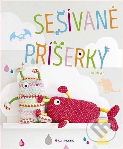 Kniha: Sešívané příšerky (Julia Mayer). Grada, 2020 Kniha: Sešívané příšerky (Julia Mayer). Grada, 2020