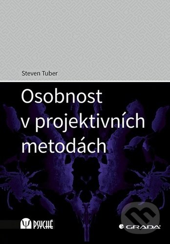 Kniha: Osobnost v projektivních metodách (Steven Tuber). Grada, 2020 Kniha: Osobnost v projektivních metodách (Steven Tuber). Grada, 2020