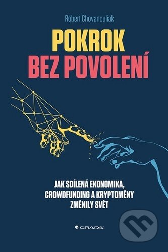 Kniha: Pokrok bez povolení (Róbert Chovanculiak). Grada, 2020 Kniha: Pokrok bez povolení (Róbert Chovanculiak). Grada, 2020