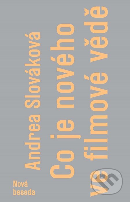 E-kniha: Co je nového ve filmové vědě (Andrea Slováková). Nová beseda, 2017 E-kniha: Co je nového ve filmové vědě (Andrea Slováková). Nová beseda, 2017