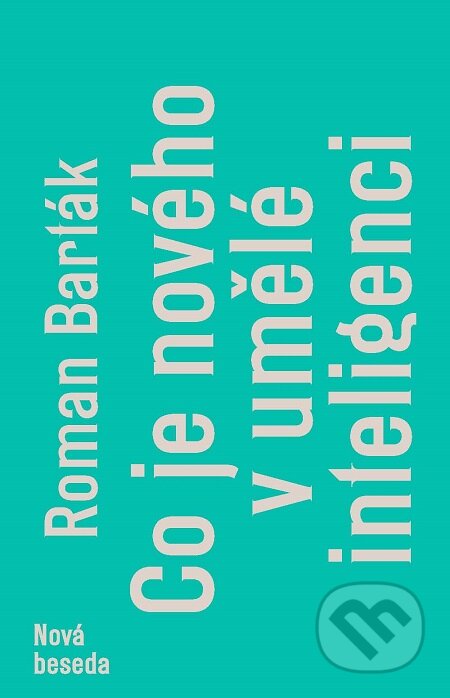 E-kniha: Co je nového v umělé inteligenci (Roman Barták). Nová beseda, 2017 E-kniha: Co je nového v umělé inteligenci (Roman Barták). Nová beseda, 2017