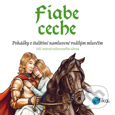 Audiokniha: Fiabe ceche (IT) (Eva Mrázková a Miroslava Ferrarová). Edika, 2020 Audiokniha: Fiabe ceche (IT) (Eva Mrázková a Miroslava Ferrarová). Edika, 2020