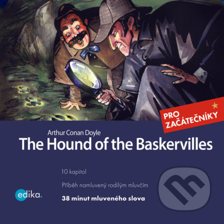 Audiokniha: The Hound of the Baskervilles (EN) (Arthur Conan Doyle a Dana Olšovská). Edika, 2020 Audiokniha: The Hound of the Baskervilles (EN) (Arthur Conan Doyle a Dana Olšovská). Edika, 2020