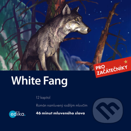 Audiokniha: White Fang (EN) (Dana Olšovská a Jack London). Edika, 2020 Audiokniha: White Fang (EN) (Dana Olšovská a Jack London). Edika, 2020