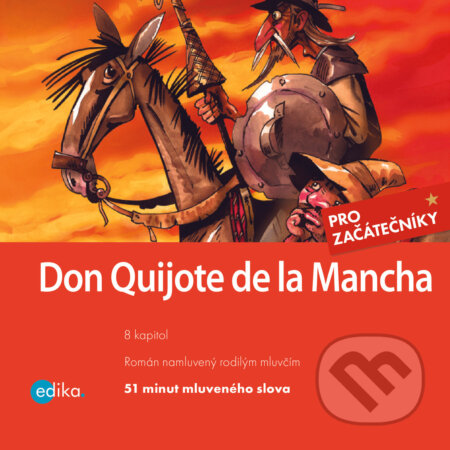 Audiokniha: Don Quijote de la Mancha (ES) (Eliška Madrid Jirásková a Miguel de Cervantes). Edika, 2020 Audiokniha: Don Quijote de la Mancha (ES) (Eliška Madrid Jirásková a Miguel de Cervantes). Edika, 2020