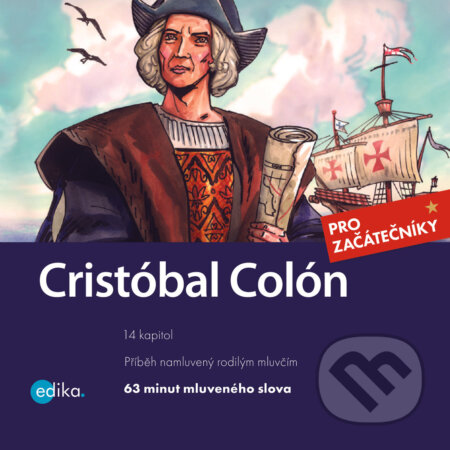 Audiokniha: Cristóbal Colón (ES) (Eliška Madrid Jirásková). Edika, 2020 Audiokniha: Cristóbal Colón (ES) (Eliška Madrid Jirásková). Edika, 2020