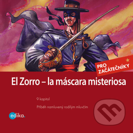 Audiokniha: Zorro - la máscara misterios (ES) (Eliška Madrid Jirásková a Johnston McCulley). Edika, 2020 Audiokniha: Zorro - la máscara misterios (ES) (Eliška Madrid Jirásková a Johnston McCulley). Edika, 2020