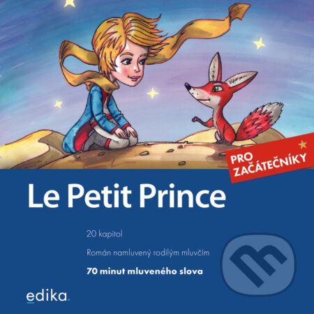 Audiokniha: Le Petit Prince (FR) (Antoine de Saint-Exupéry a Miroslava Ševčíková). Edika, 2020 Audiokniha: Le Petit Prince (FR) (Antoine de Saint-Exupéry a Miroslava Ševčíková). Edika, 2020