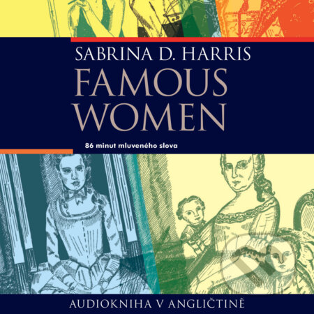 Audiokniha: Famous Women (EN) (Sabrina D.Harris). Edika, 2020 Audiokniha: Famous Women (EN) (Sabrina D.Harris). Edika, 2020