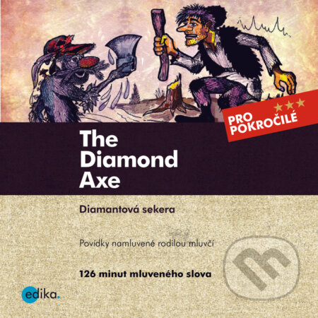 Audiokniha: The Diamond Axe (EN) (Alena Kuzmová a Jaroslav Tichý). Edika, 2020 Audiokniha: The Diamond Axe (EN) (Alena Kuzmová a Jaroslav Tichý). Edika, 2020