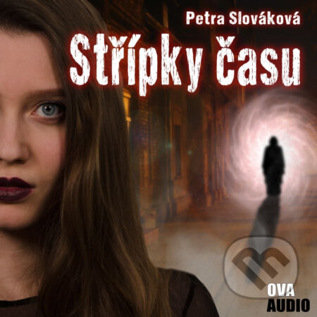 Audiokniha: Střípky času (Petra Slováková). Ova Audio, 2020 Audiokniha: Střípky času (Petra Slováková). Ova Audio, 2020